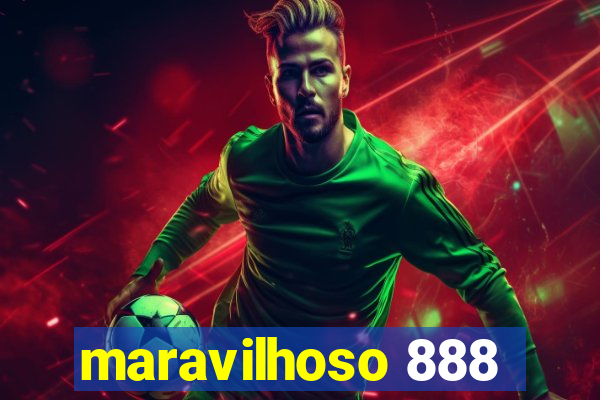 maravilhoso 888