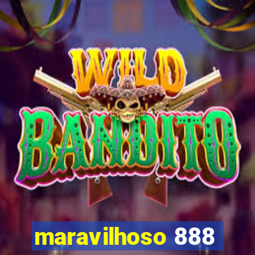 maravilhoso 888