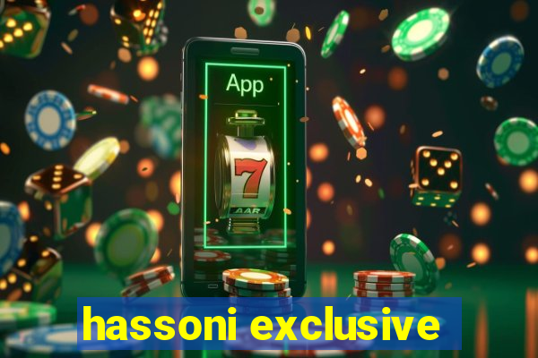 hassoni exclusive