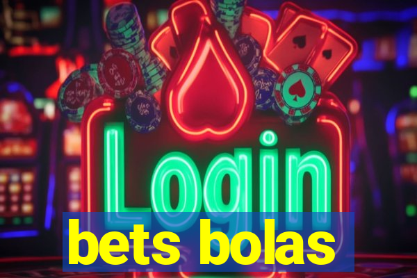 bets bolas