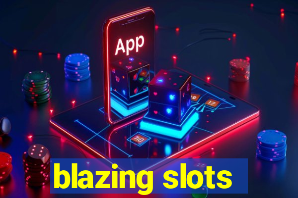 blazing slots