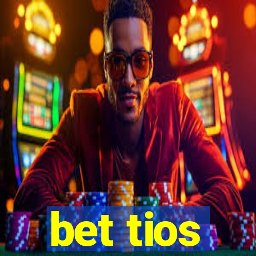 bet tios