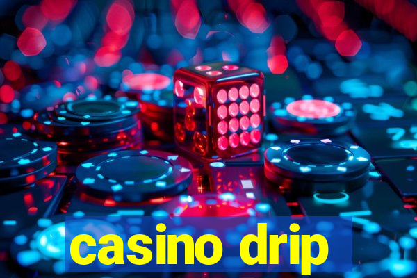 casino drip