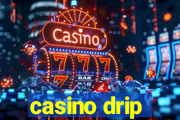 casino drip