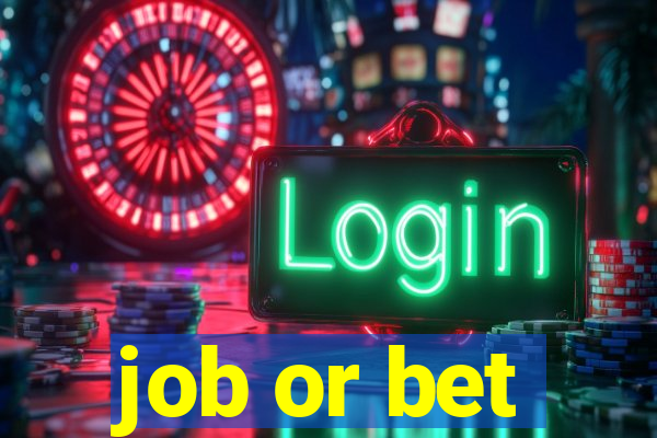 job or bet