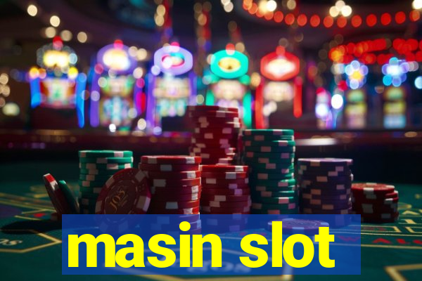 masin slot