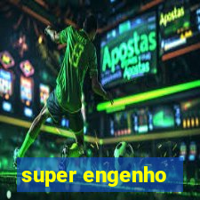 super engenho