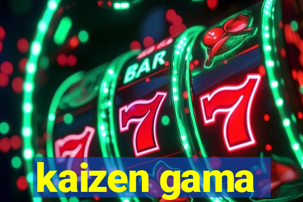 kaizen gama