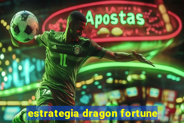 estrategia dragon fortune