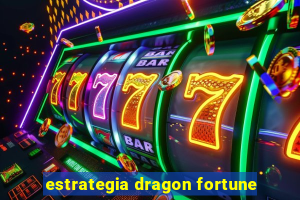 estrategia dragon fortune