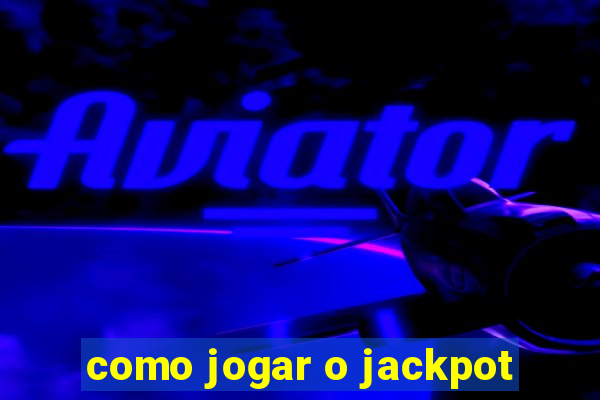 como jogar o jackpot