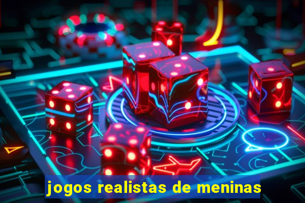 jogos realistas de meninas