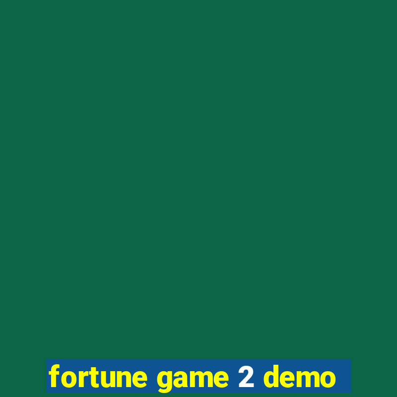 fortune game 2 demo