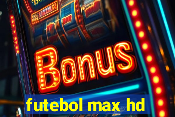 futebol max hd