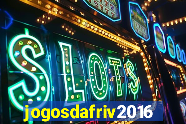 jogosdafriv2016