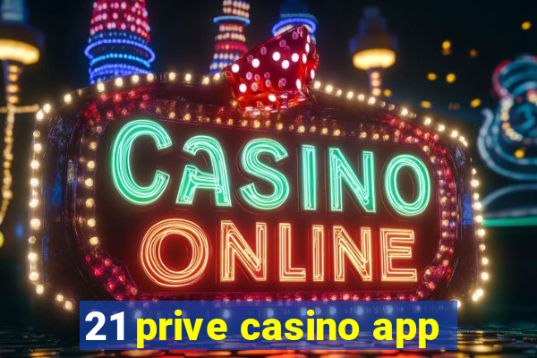 21 prive casino app