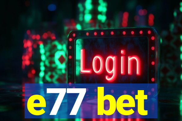 e77 bet