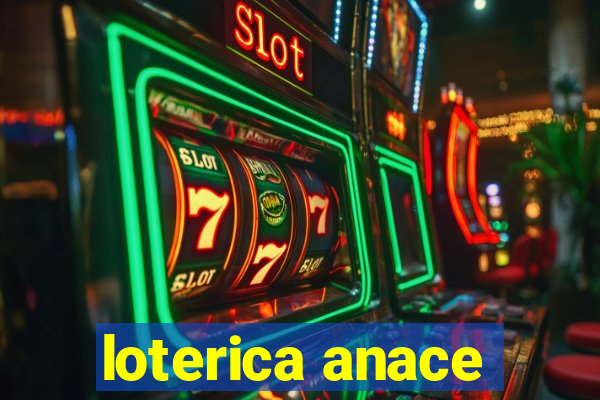 loterica anace