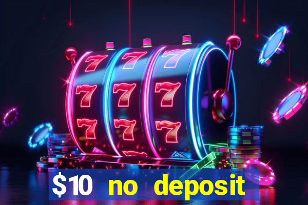 $10 no deposit mobile casino 2018