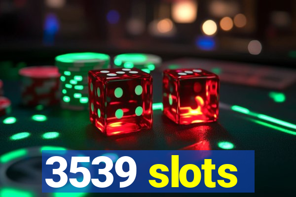 3539 slots