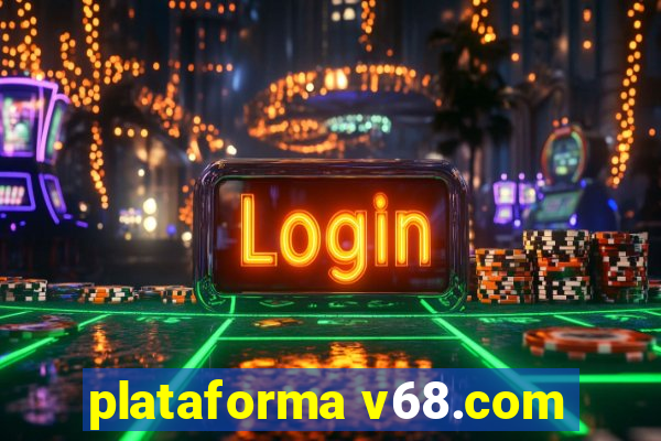 plataforma v68.com