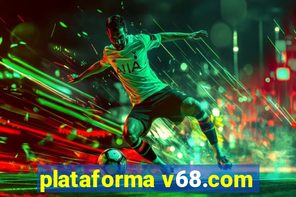 plataforma v68.com