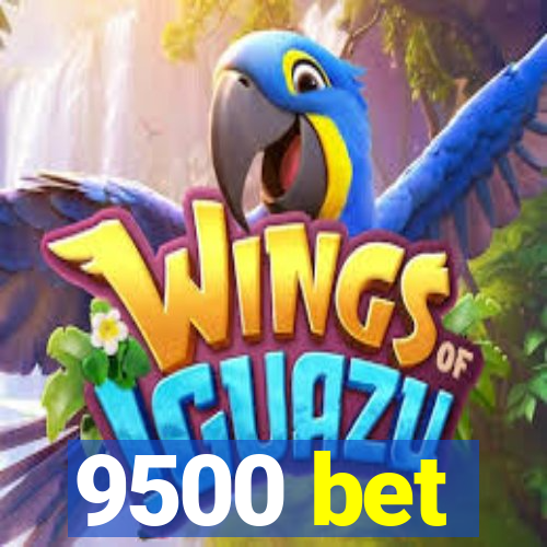 9500 bet