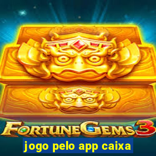 jogo pelo app caixa