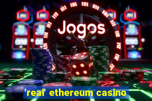 'real' ethereum casino