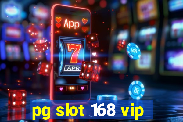 pg slot 168 vip