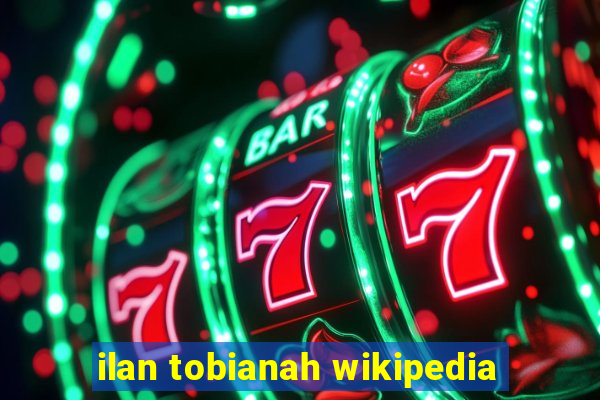 ilan tobianah wikipedia