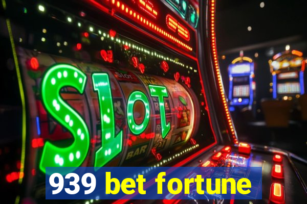 939 bet fortune