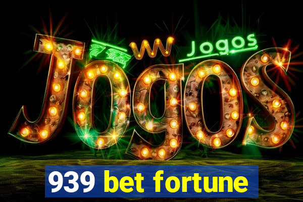 939 bet fortune