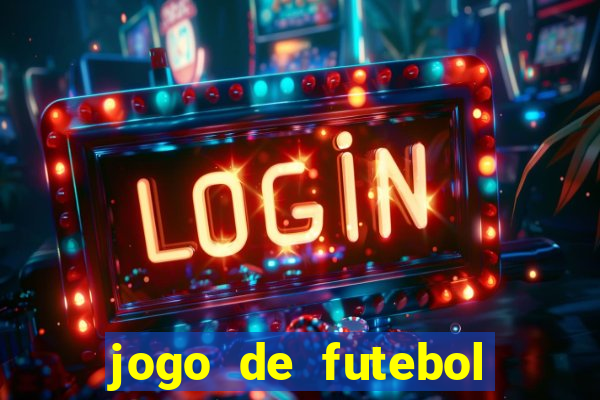 jogo de futebol com dinheiro infinito