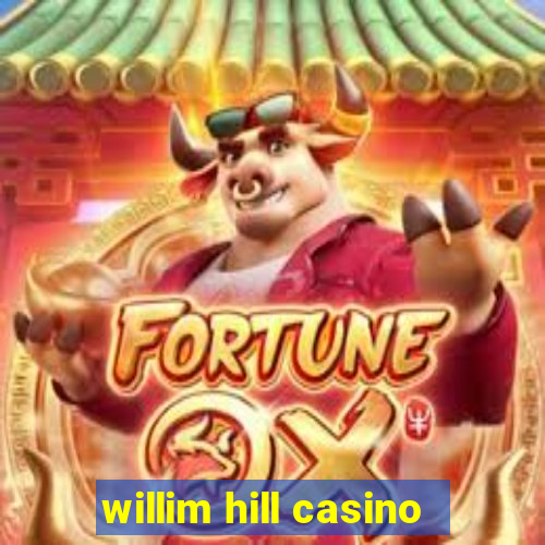 willim hill casino