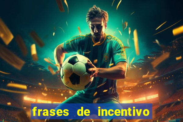 frases de incentivo para jogadores de futebol