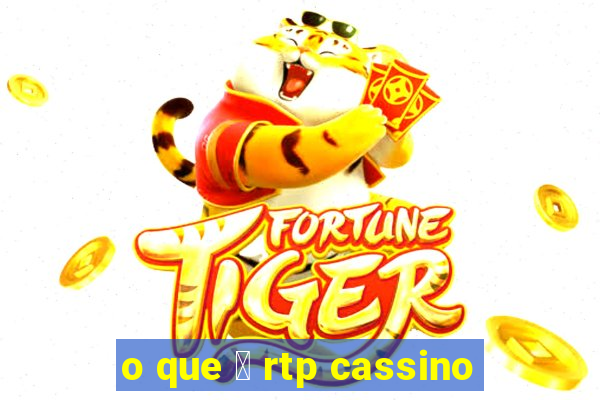 o que 茅 rtp cassino