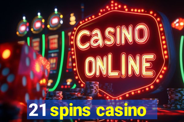 21 spins casino