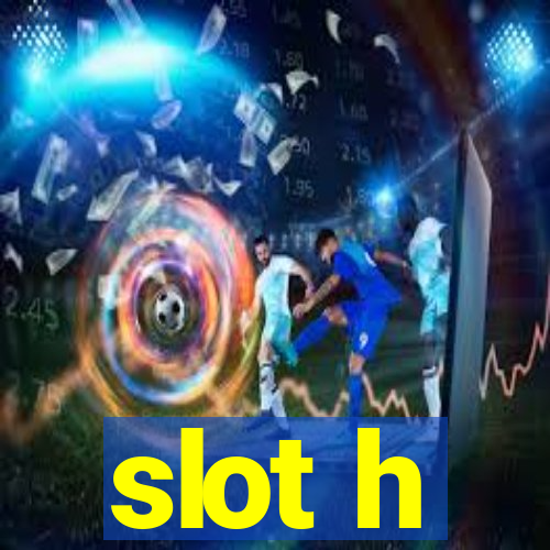 slot h