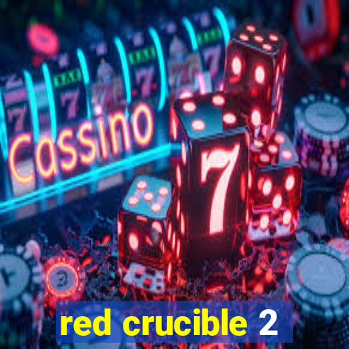 red crucible 2