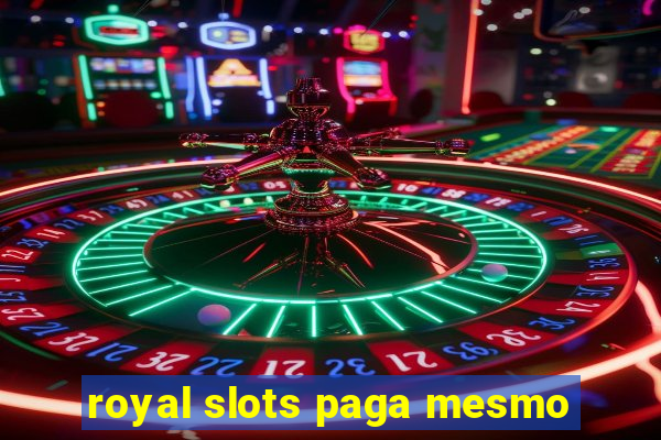 royal slots paga mesmo