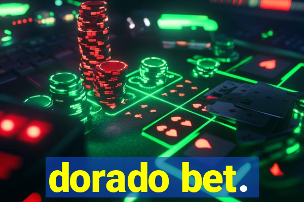 dorado bet.