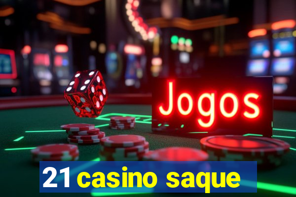 21 casino saque