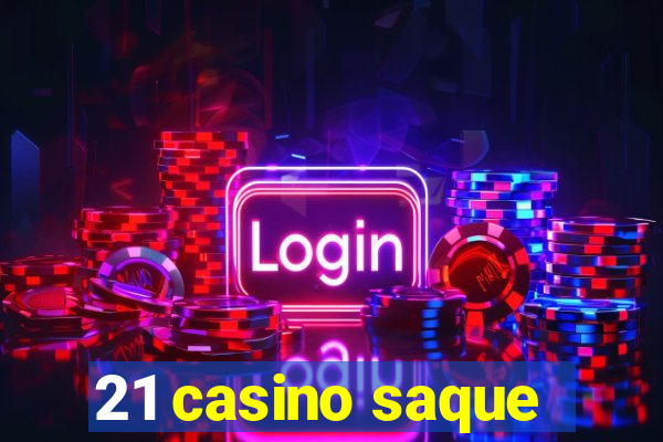 21 casino saque