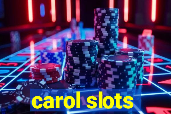 carol slots