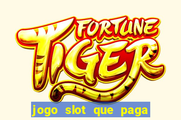 jogo slot que paga de verdade