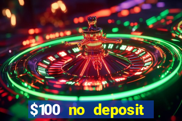 $100 no deposit bonus real money casino