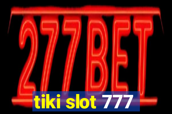 tiki slot 777