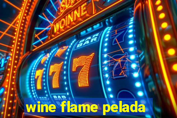 wine flame pelada