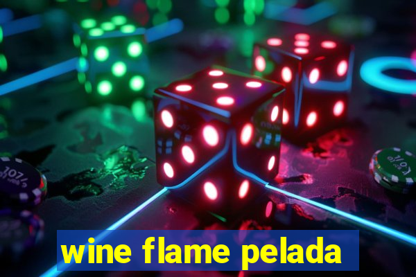 wine flame pelada